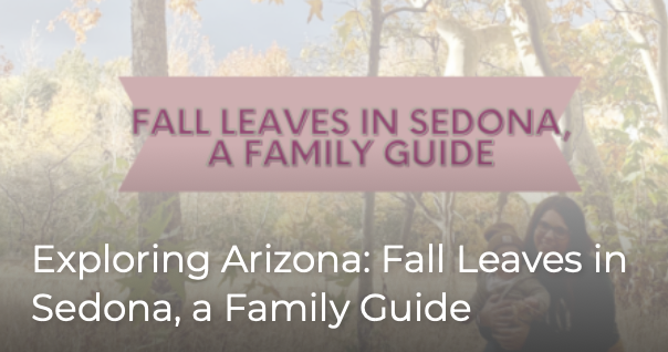 Exploring Arizona: Fall Leaves in Sedona, a Family Guide